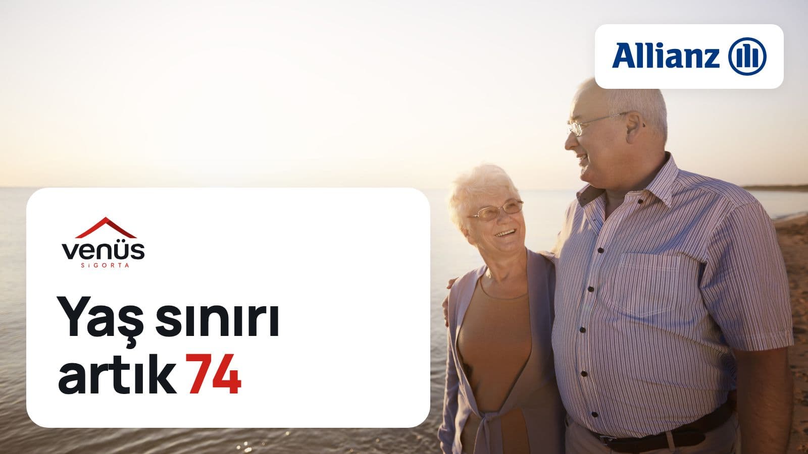 Sahilde birbirine gülümseyen ileri yaştaki çift; Venüs Sigorta kartında "Yaş sınırı artık 74" başlığı ve Allianz logosu